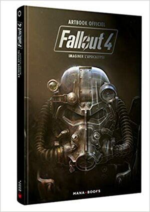 Fallout 4 : imaginer l'apocalypse : Artbook officiel by Bethesda Softworks