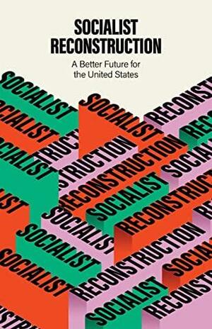 Socialist Reconstruction: A Better Future for the United States by Party for Socialism and Liberation