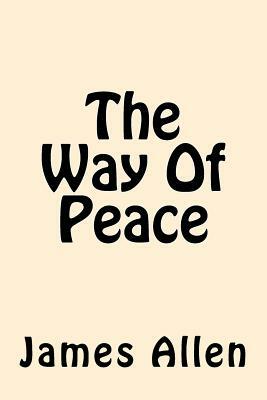 The Way Of Peace by James Allen