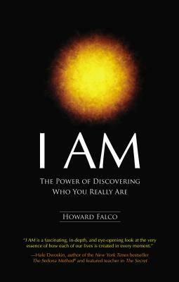 I Am: The Power of Discovering Who You Really Are by Howard Falco