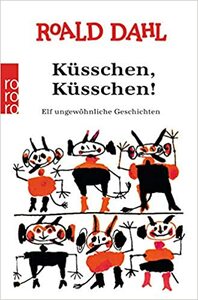 Küßchen Küßchen by Roald Dahl