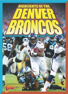 Highlights of the Denver Broncos by Marysa Storm