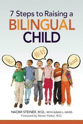 7 Steps to Raising a Bilingual Child by Naomi Steiner