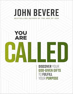 You Are Called: Discover Your God-Given Talents to Fulfill Your Purpose by John Bevere
