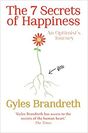 The 7 Secrets of Happiness: An Optimist's Journey by Gyles Brandreth