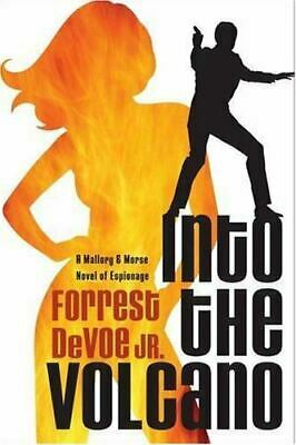 Into the Volcano: A MalloryMorse Novel of Espionage by Forrest Devoe Jr.