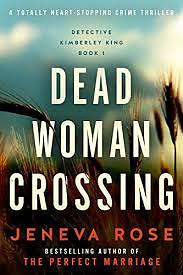 Dead Woman Crossing: A Totally Heart-stopping Crime Thriller by Jeneva Rose