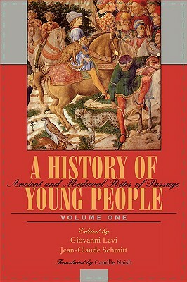 History of Young People in the West, Volume I, Ancient and Medieval Rites of Passage by Giovanni Levi