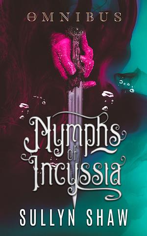 Nymphs of Incyssia: Omnibus by Sullyn Shaw