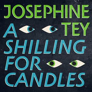 A Shilling for Candles by Josephine Tey