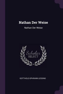 Nathan Der Weise: Nathan Der Weise by Gotthold Ephraim Lessing