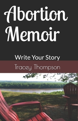 Abortion Memoir: Write Your Story by Tracey Thompson