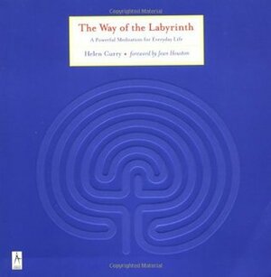 The Way of the Labyrinth: A Powerful Meditation for Everyday Life by Helen Curry, Jean Houston