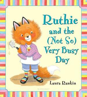 Ruthie and the (Not So) Very Busy Day by Laura Rankin