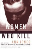 Women Who Kill by Ann Jones