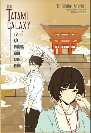 The Tatami Galaxy - Truyền kỳ phòng bốn chiếu rưỡi by Tomihiko Morimi