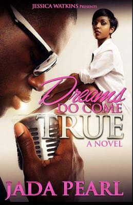 Dreams Do Come True by Jada Pearl