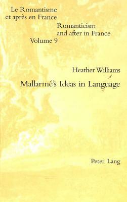 Mallarme's Ideas in Language by Heather Williams, Alan Raitt