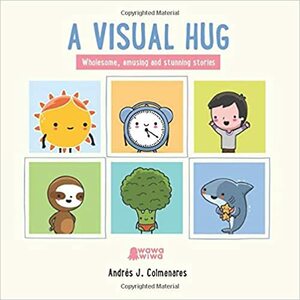 A Visual Hug by Andres J Colmenares