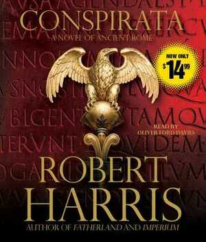 Conspirata: A Novel of Ancient Rome by Oliver Ford Davies, Robert Harris