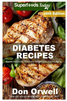 Diabetes Recipes: Over 260 Diabetes Type-2 Quick & Easy Gluten Free Low Cholesterol Whole Foods Diabetic Eating Recipes full of Antioxid by Don Orwell