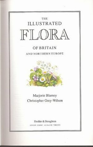 The Illustrated Flora of Britain and Northern Europe by Christopher Grey-Wilson, Marjorie Blamey