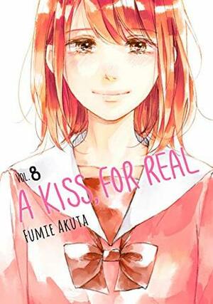 A Kiss, For Real, Vol. 8 by Fumie Akuta