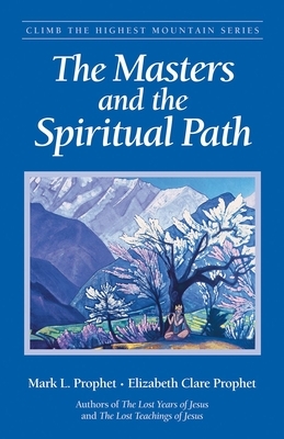 The Masters and the Spiritual Path by Mark L. Prophet