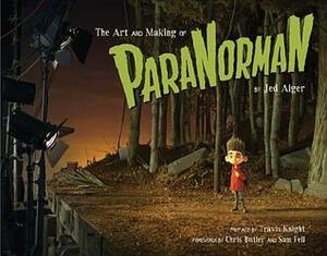 The Art and Making of ParaNorman by Travis Knight, Jed Alger, Chris Butler