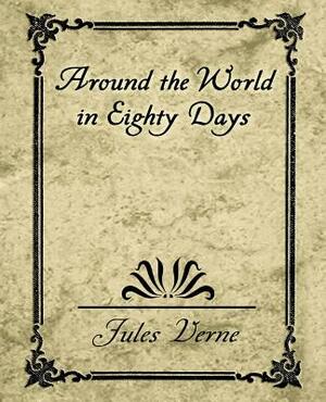 Around the World in Eighty Days by Jules Verne, Jules Verne, Jules Verne