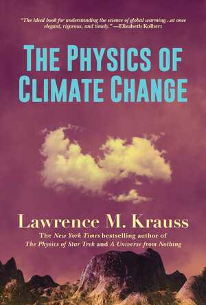 The Physics of Climate Change by Lawrence M. Krauss