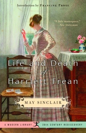 Life and Death of Harriett Frean by May Sinclair, Francine Prose