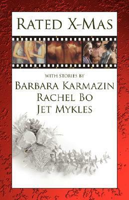 Rated: X-Mas by Jet Mykles, Barbara Karmazin, Rachel Bo