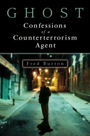 Ghost: Confessions of a Counterterrorism Agent by Fred Burton