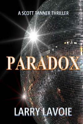 Paradox: A Scott Tanner Thriller by Larry LaVoie