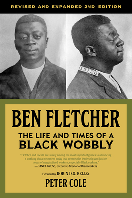 Ben Fletcher: The Life and Times of a Black Wobbly by Peter Cole