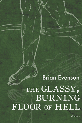 The Glassy, Burning Floor of Hell by Brian Evenson
