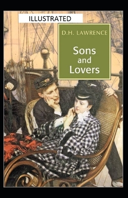 Sons and Lovers Illustrated by D.H. Lawrence