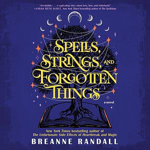 Spells, Strings, and Forgotten Things by Breanne Randall