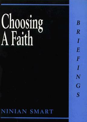 Choosing a Faith by Ninian Smart