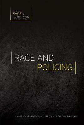 Race and Policing by Rebecca Rissman, Duchess Harris