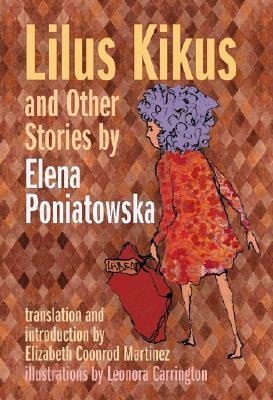 Lilus Kikus and Other Stories by Elena Poniatowska by Elena Poniatowska