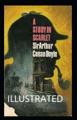 A Study in Scarlet Illustrated by Arthur Conan Doyle