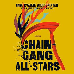 Chain-Gang All-Stars by Nana Kwame Adjei-Brenyah