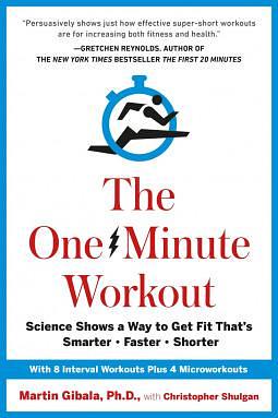 ONE MINUTE WORKOUT, THE by Martin Gibala, Martin Gibala