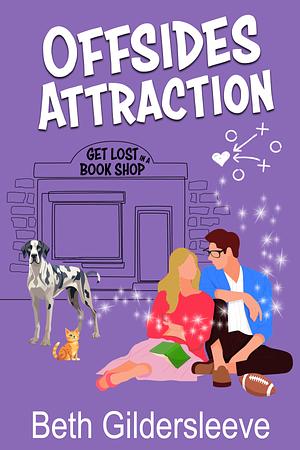 Offsides Attraction: An enemies to lovers, sports romance with a touch of magic  by Beth Gildersleeve