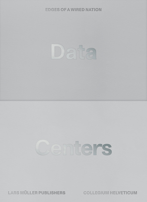 Data Centers: Edges of a Wired Nation by Monika Dommann