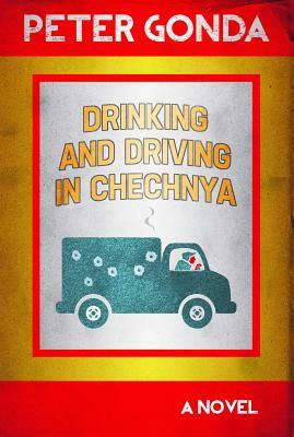 Drinking and Driving in Chechnya by Peter Gonda