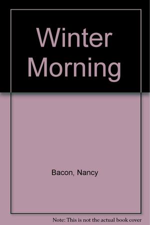 Winter Morning by Nancy Bacon