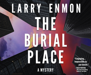 The Burial Place: A Rob Soliz and Frank Pierce Mystery by Larry Enmon